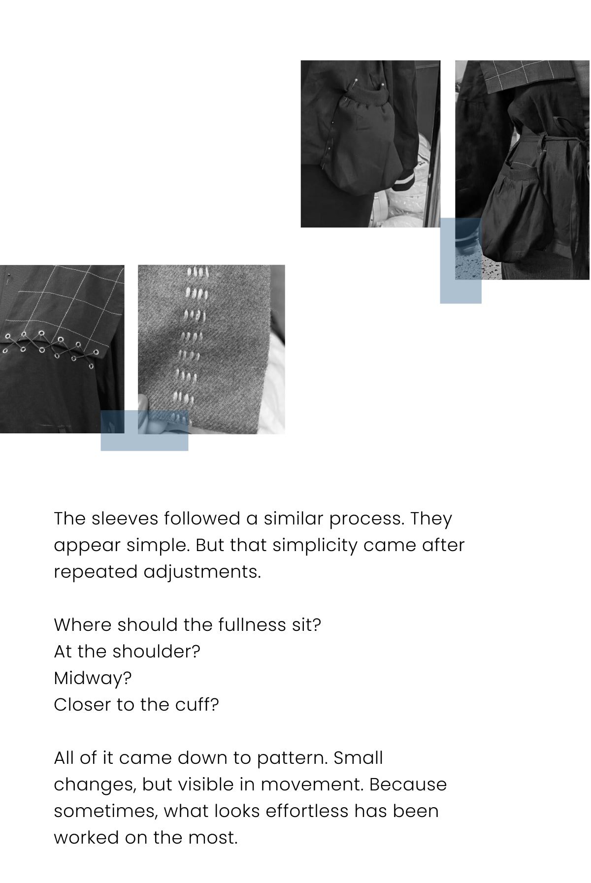 A monochrome collage featuring close-up details of a garment's construction, specifically a sleeve and pocket, paired with reflective text discussing the design process and pattern adjustments.